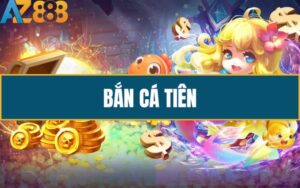 Bắn Cá Tiên – Trò Chơi Giải Trí Hấp Dẫn Thưởng Khủng Tại AZ888